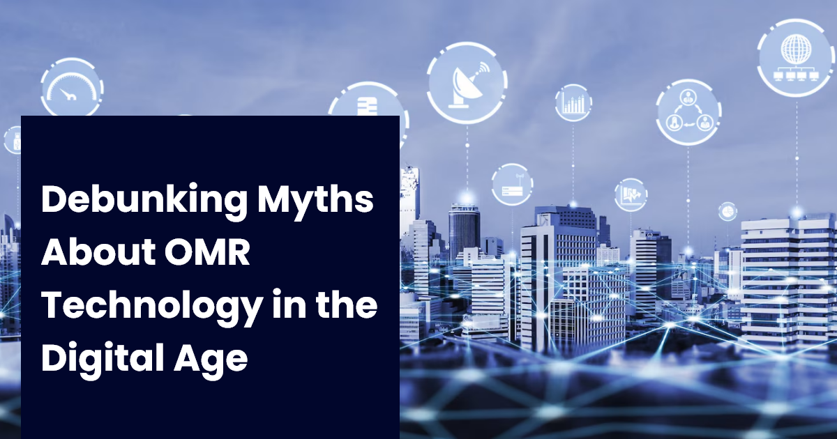 Debunking Myths About OMR Technology in the Digital Age