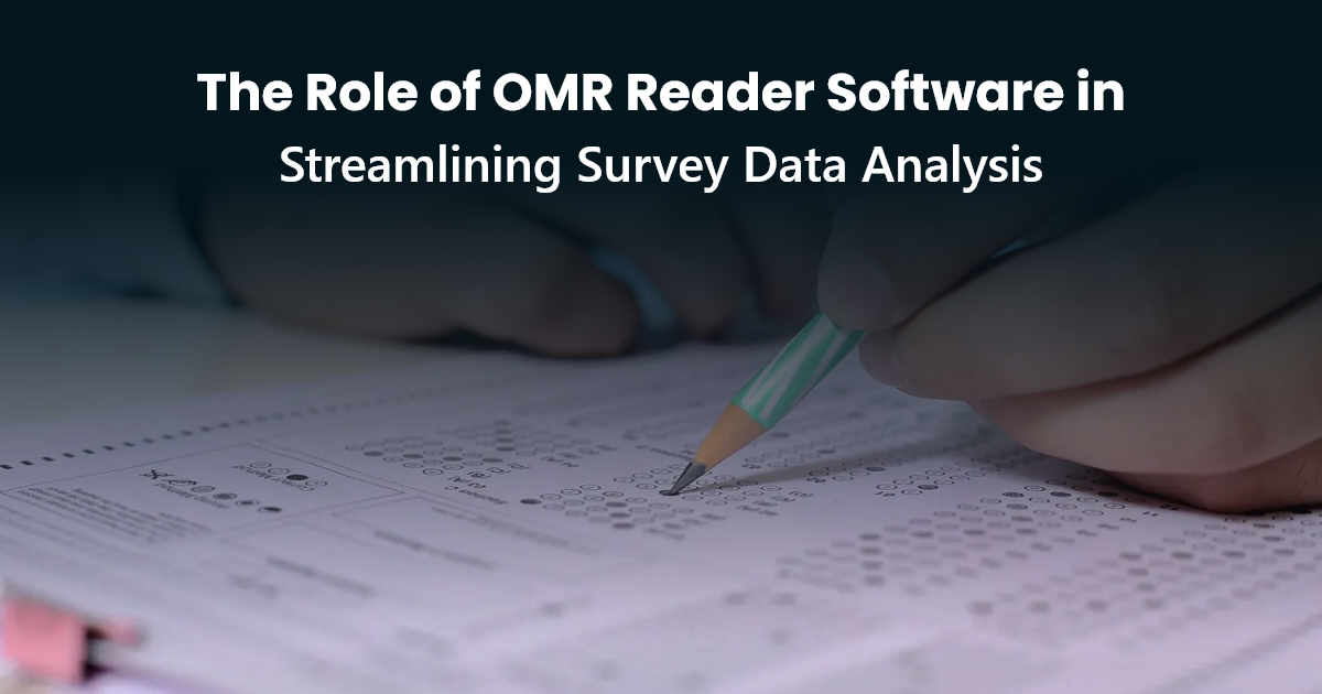 The Role of OMR Reader Software in Streamlining Survey Data Analysis