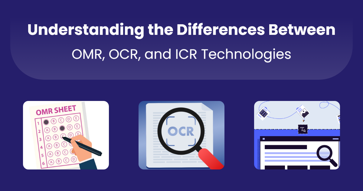 Understanding the Differences Between OCR, ICR, and OMR Technology