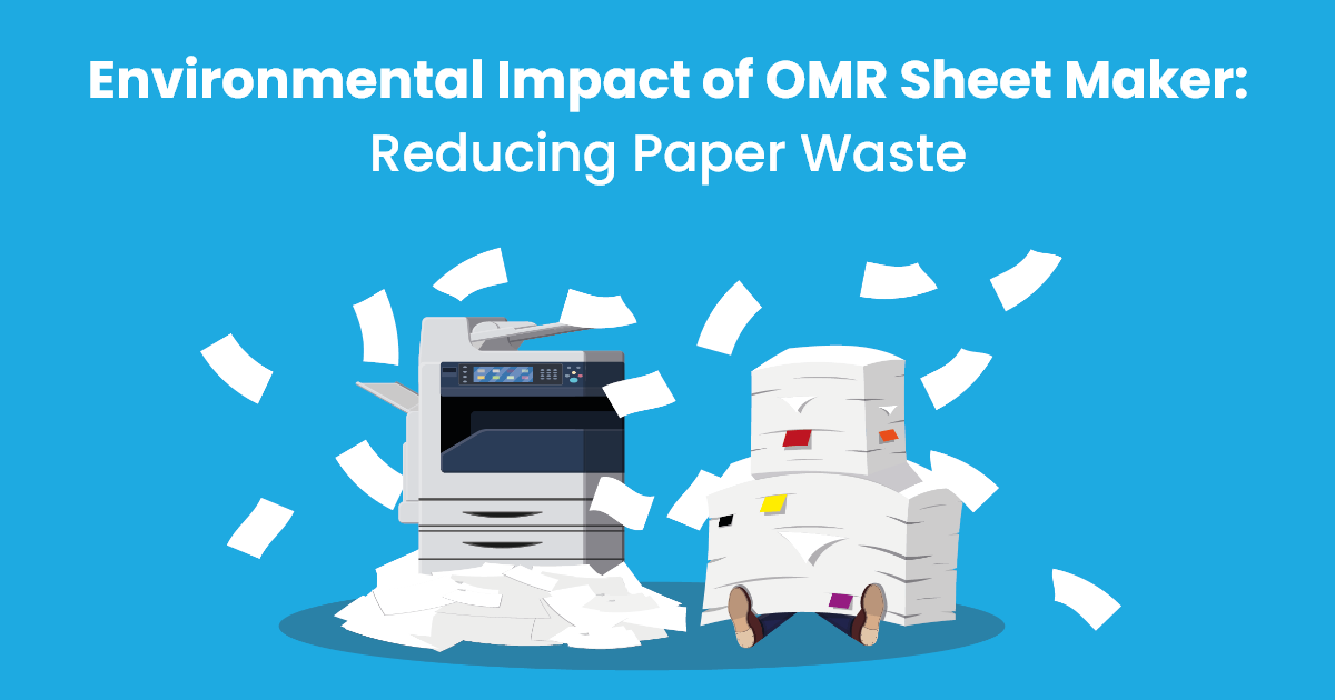 Environmental Impact of OMR Sheet Maker Reducing Paper Waste