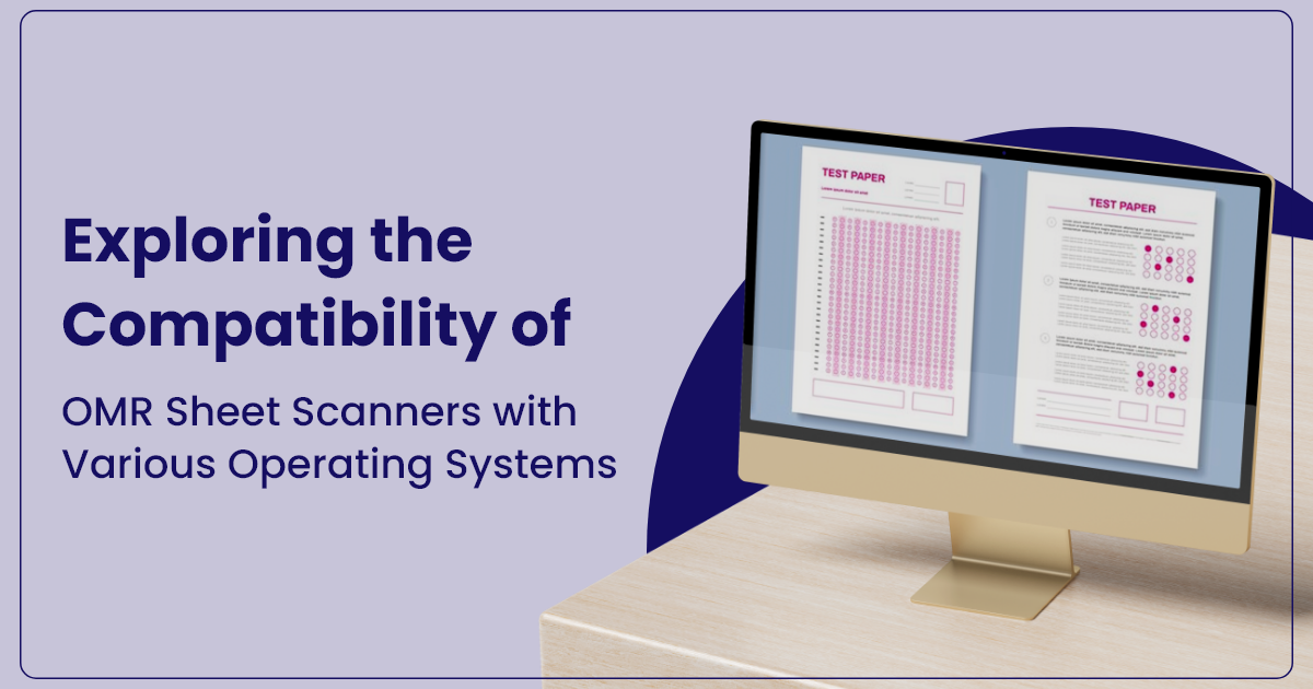 Exploring the Compatibility of OMR Sheet Scanners with Various Operating Systems