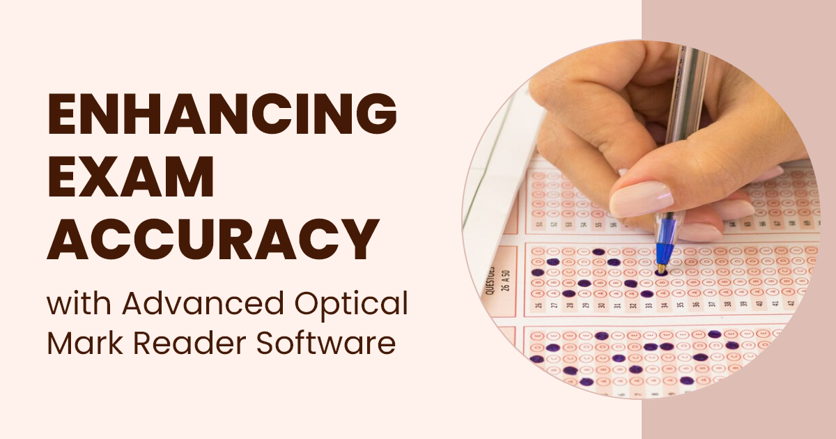 Enhancing Exam Accuracy with Advanced Optical Mark Reader Software
