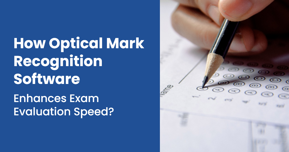 How Optical Mark Recognition Software Enhances Exam Evaluation Speed