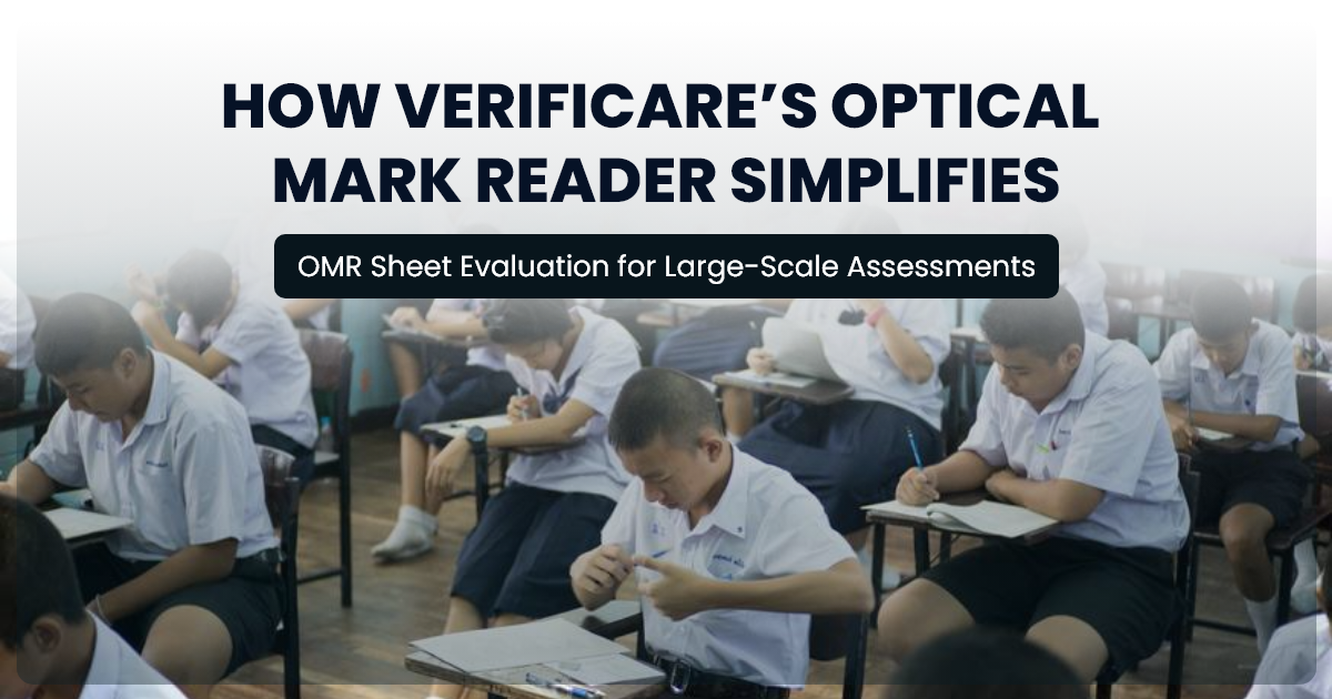 How Verificare’s Optical Mark Reader Simplifies Sheet Evaluation for Large-Scale Assessments
