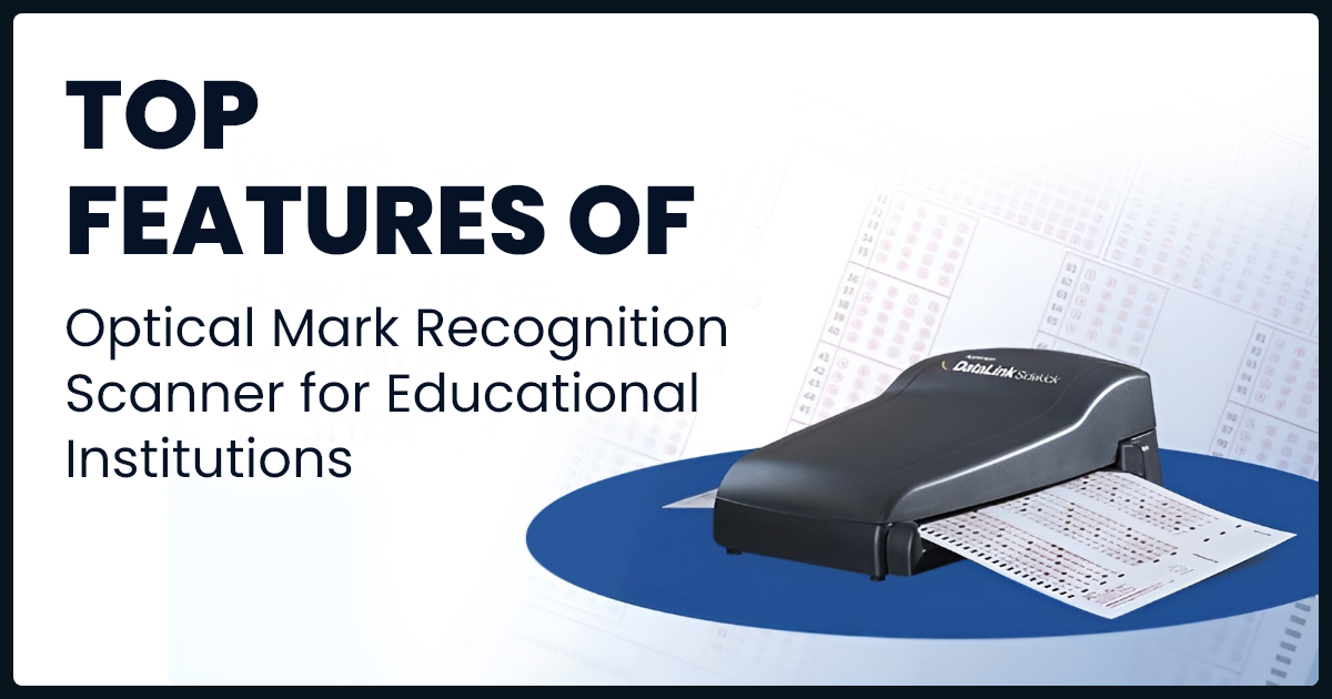 Top Features of Optical Mark Recognition Scanner for Educational Institutions